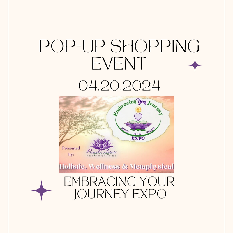 Saturday April 20, 2024 Pop-Up Shopping Event at the Embracing Your Journey Expo