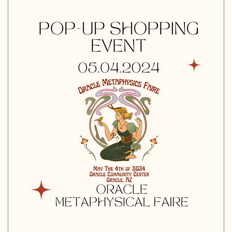 Saturday May 4th, 2024 Pop-Up Shopping Event at the Oracle Metaphysics Faire