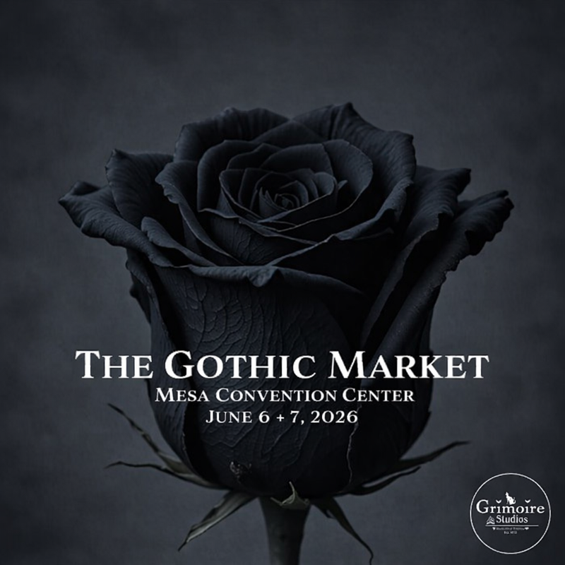 June 6 & 7, 2026 The Gothic Market - Mesa, AZ Convention Center
