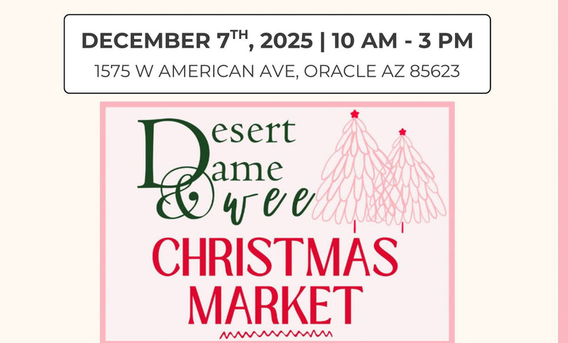 December 7th, 2025 Christmas Market - Oracle Arizona