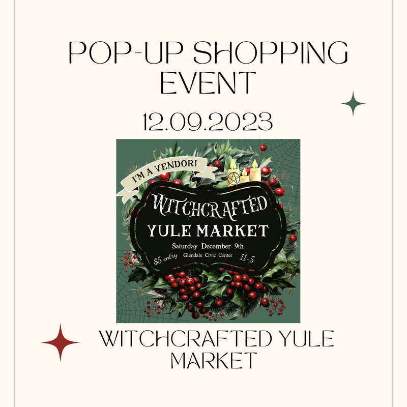 Saturday December 9th, 2023 Pop-Up Shopping Event at Witchcrafted Yule Market - Glendale Civic Center