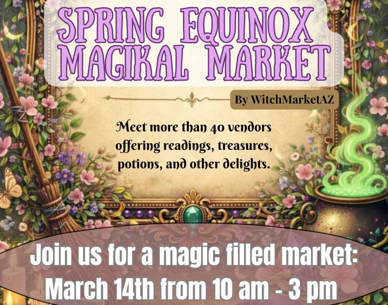 March 14, 2026 - Spring Equinox Magikal Market - Prescott, Arizona