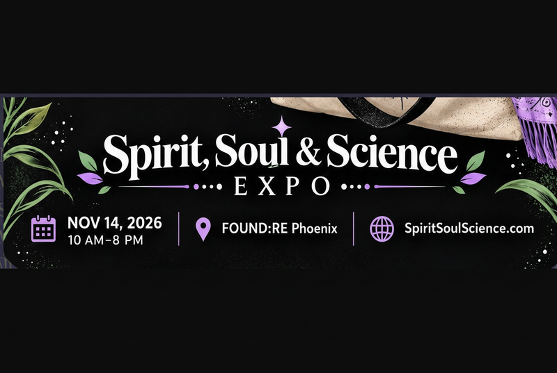 Spirit, Soul, & Science Expo - November 14, 2026 - Phoenix, AZ