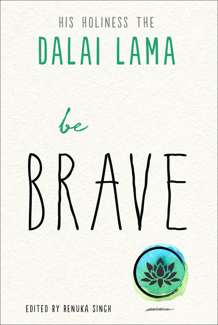 Be Brave by The Daliai Lama