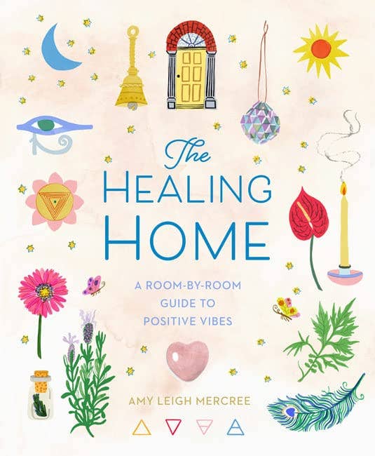 Healing Home: Room-by-Room Guide to Positive Vibes by Amy Leigh Mercree - Not Every Libra