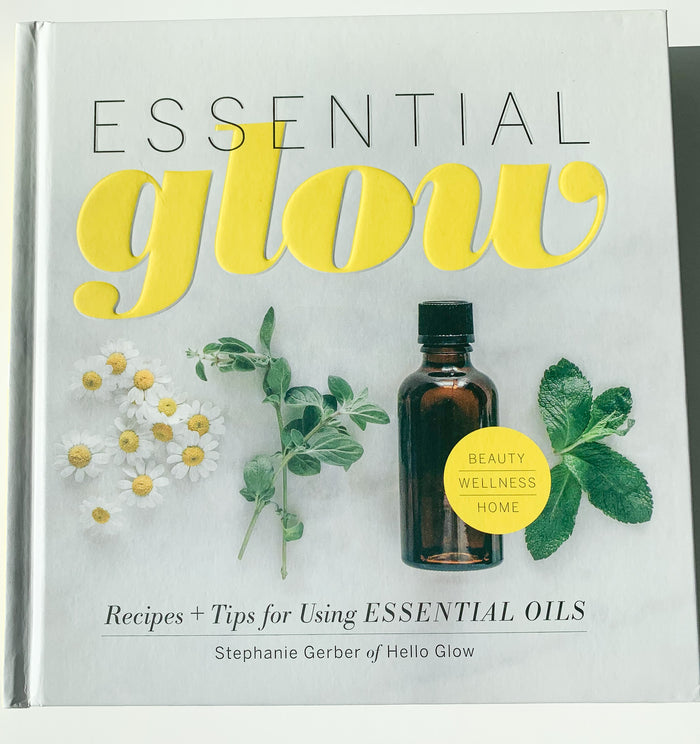 Essential Glow - Recipes & Tips for Using Essential Oils - Not Every Libra