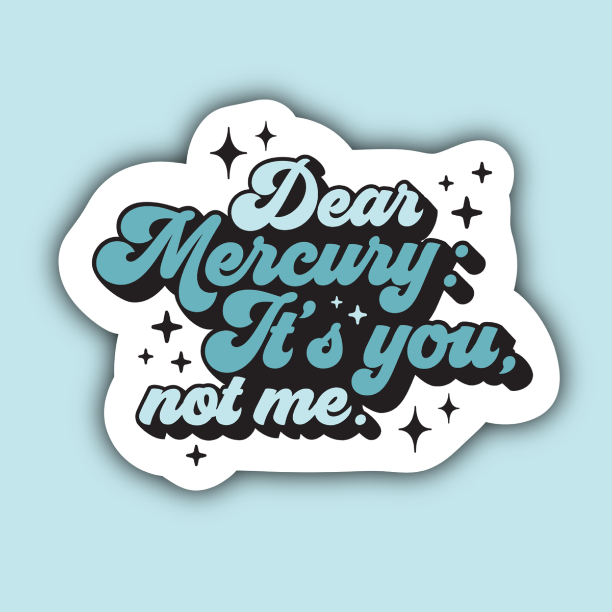 Dear Mercury Retrograde - It's You, Not Me Sticker